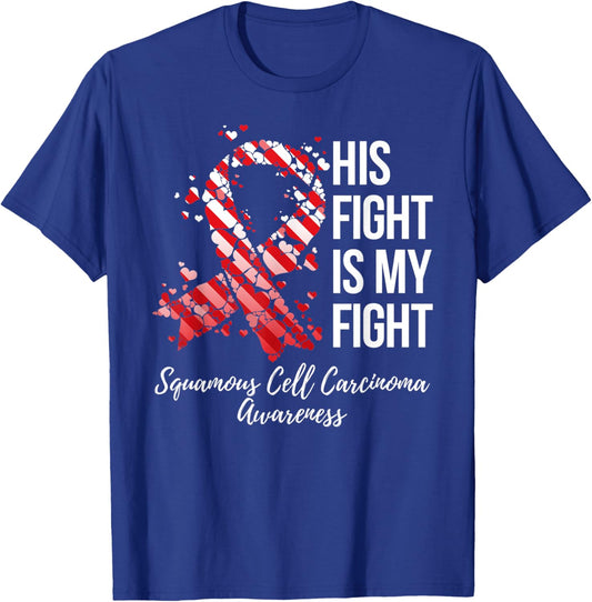 His Fight Is My Fight Squamous Cell Carcinoma Awareness T-Shirt - T-Shirt | Royal