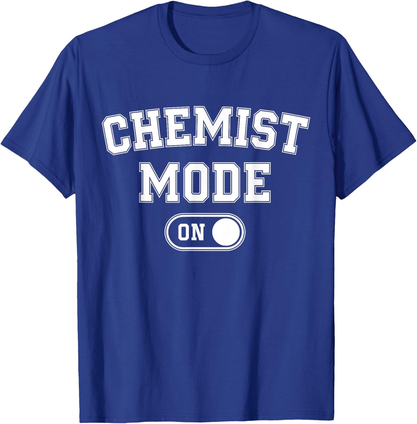 Chemist Mode On Funny Science Lover Gift Scientist Lab Techn T-Shirt - T-Shirt | Royal