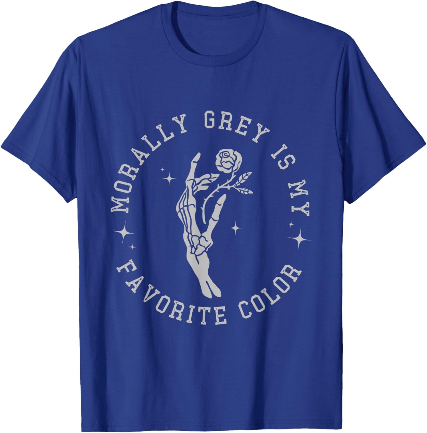 Morally Grey is My Favorite Color Apparel T-Shirt - T-Shirt | Royal