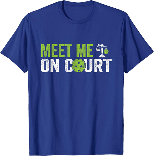 Funny Pickleball Team Clothing - Meet Me On Court Lawyer T-Shirt - T-Shirt | Royal