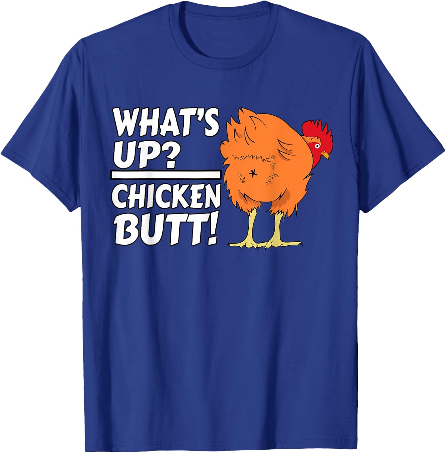 What's Up? Chicken Butt! - Funny Chicken Joke Chicken Owner T-Shirt - T-Shirt | Royal