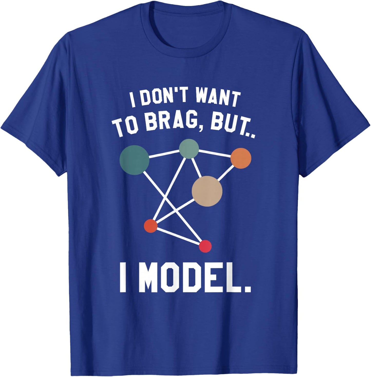 I Don't Want To Brag But I Model Data Analyst T-Shirt - T-Shirt | Royal