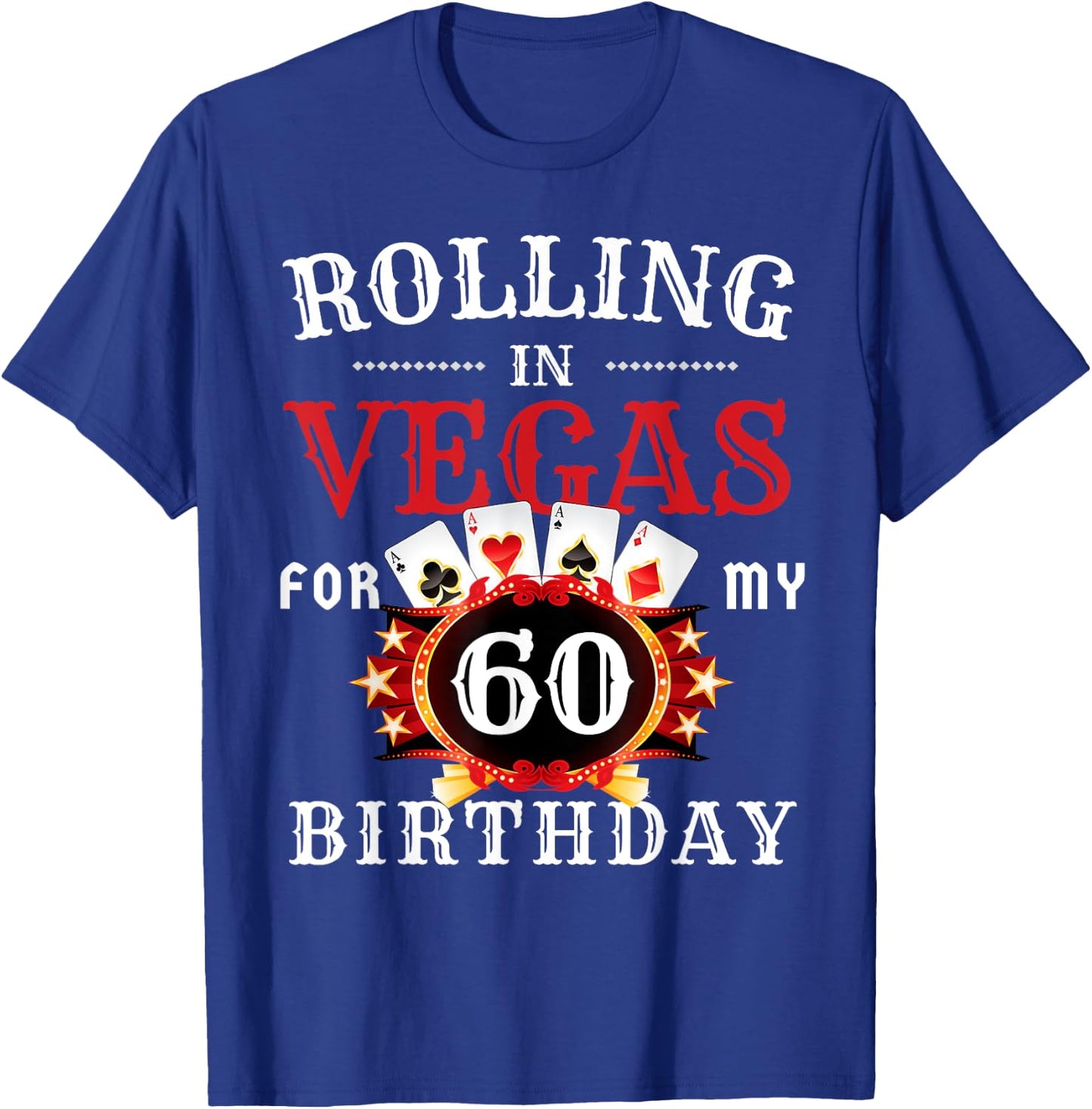 Rolling In Vegas For My 60th Birthday Party in Las Vegas T-Shirt - T-Shirt | Royal