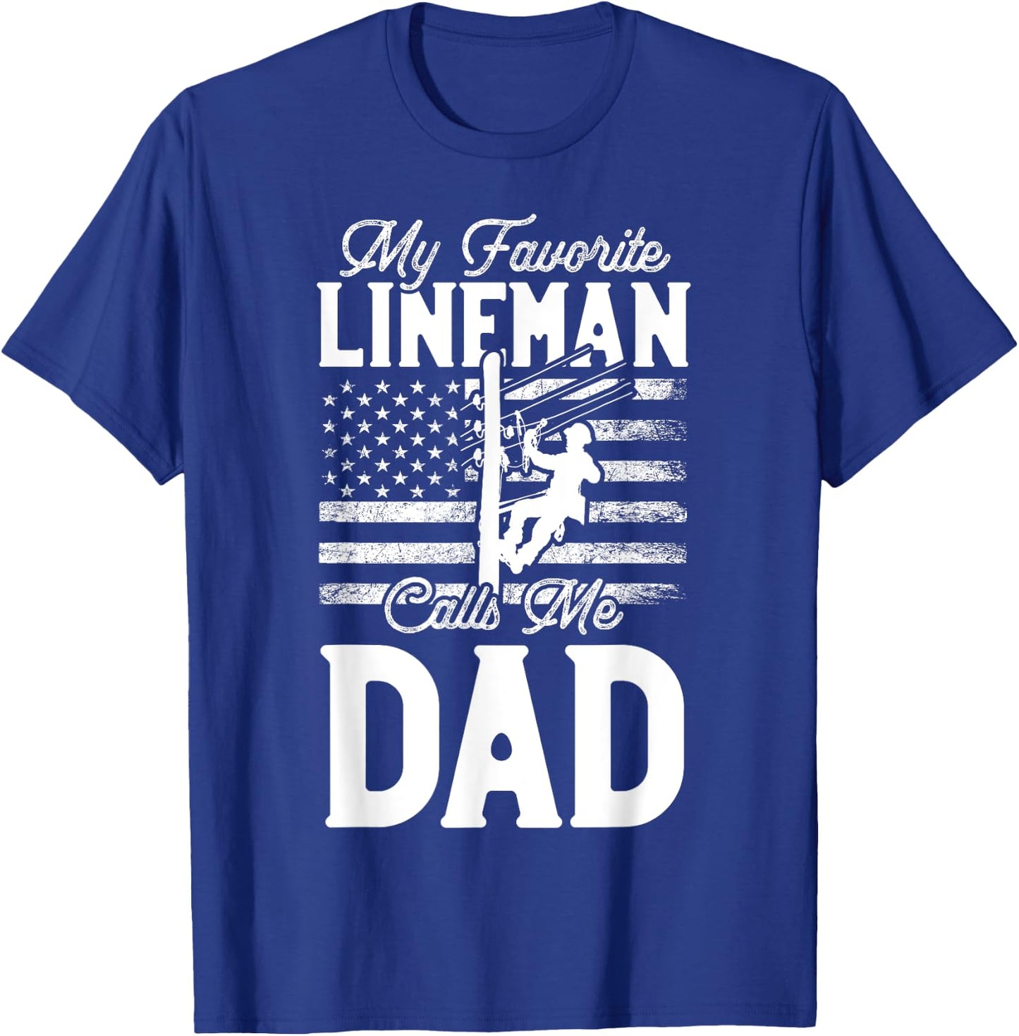 My Favorite Lineman Calls Me Dad - Funny Lineman Dad T-Shirt - T-Shirt | Royal