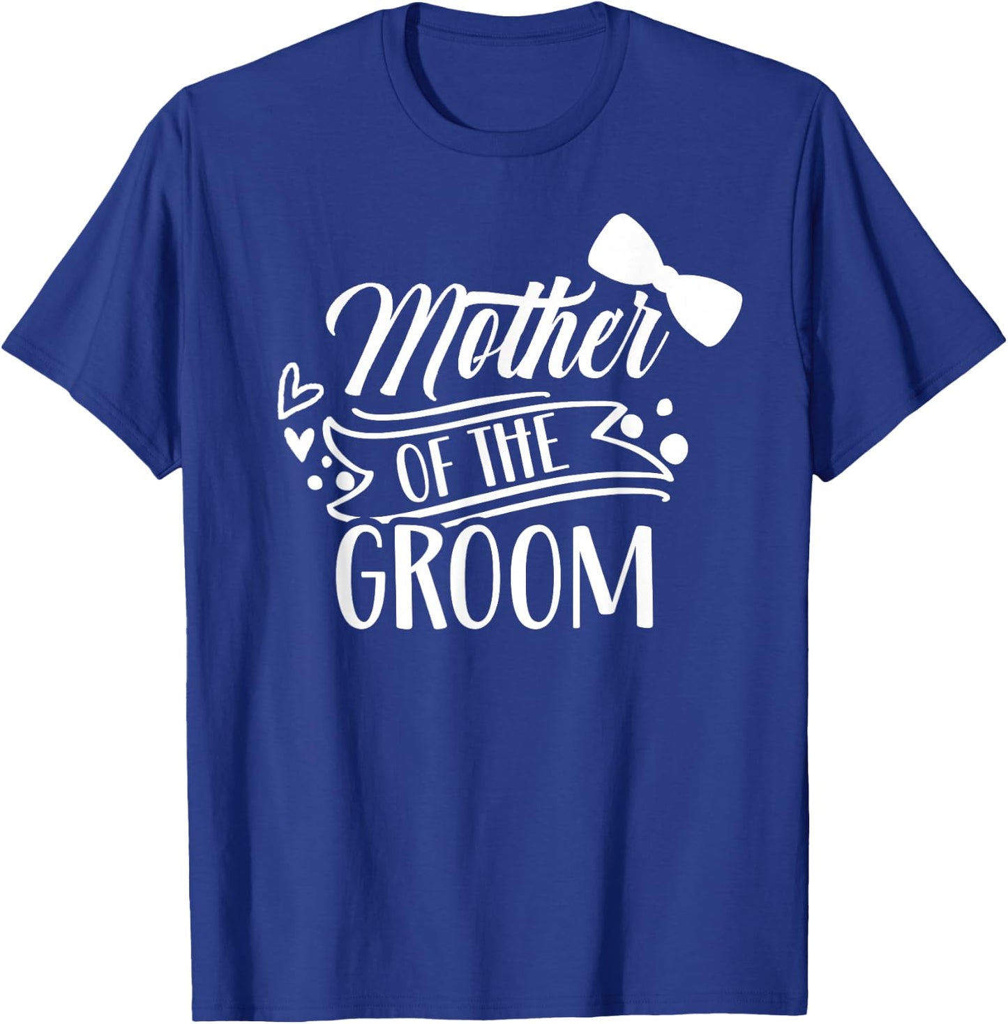 Mother Of The Groom Bachelor Wedding Party Sayings Mom Mommy T-Shirt - T-Shirt | Royal