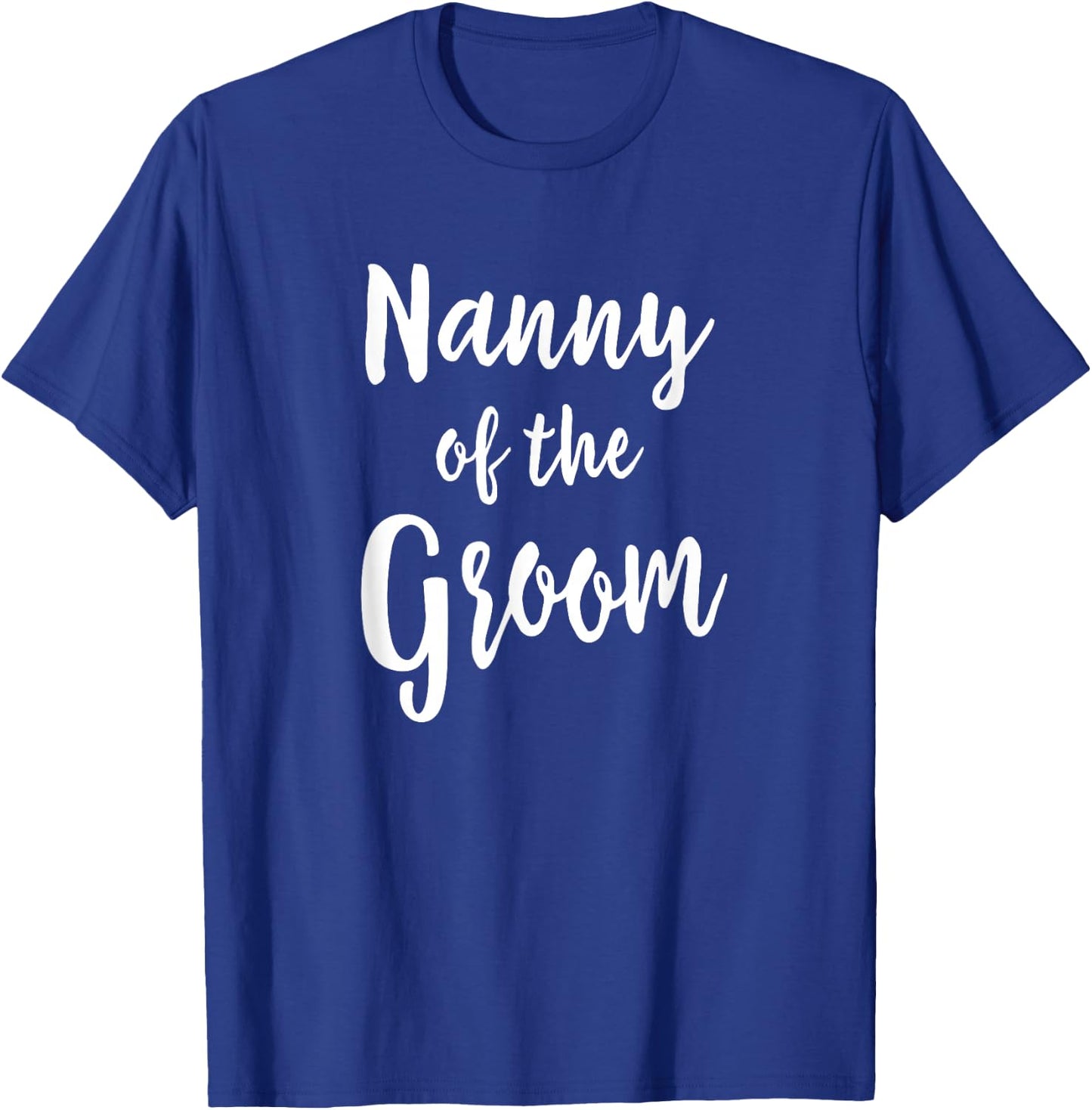 Nanny Of Groom Wedding Rehearsal Grandma Bridal Party T-Shirt - T-Shirt | Royal