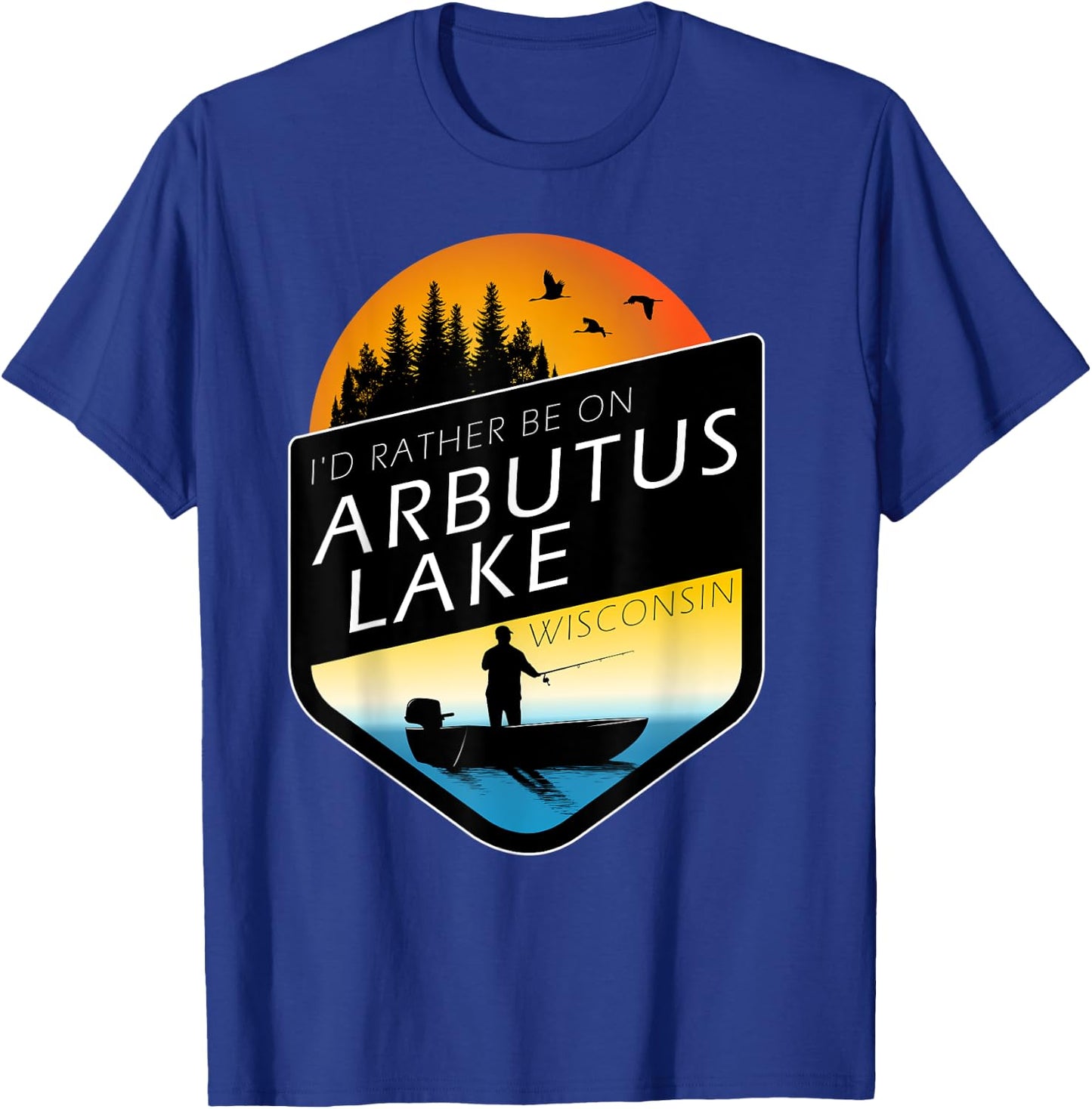 I'd Rather Be On Arbutus Lake Wisconsin Sunset Fishing T-Shirt - T-Shirt | Royal