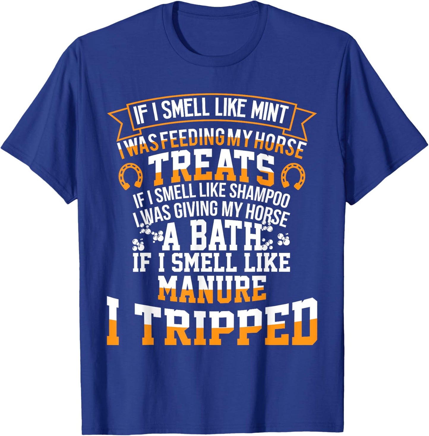 If I Smell Like Mint I Was Feeding My Horse Treats T-Shirt - T-Shirt | Royal