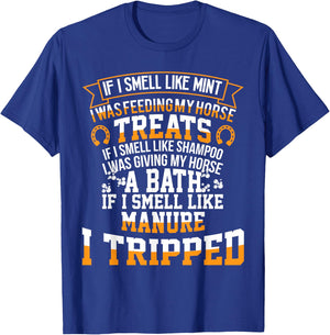 If I Smell Like Mint I Was Feeding My Horse Treats T-Shirt - T-Shirt | Royal