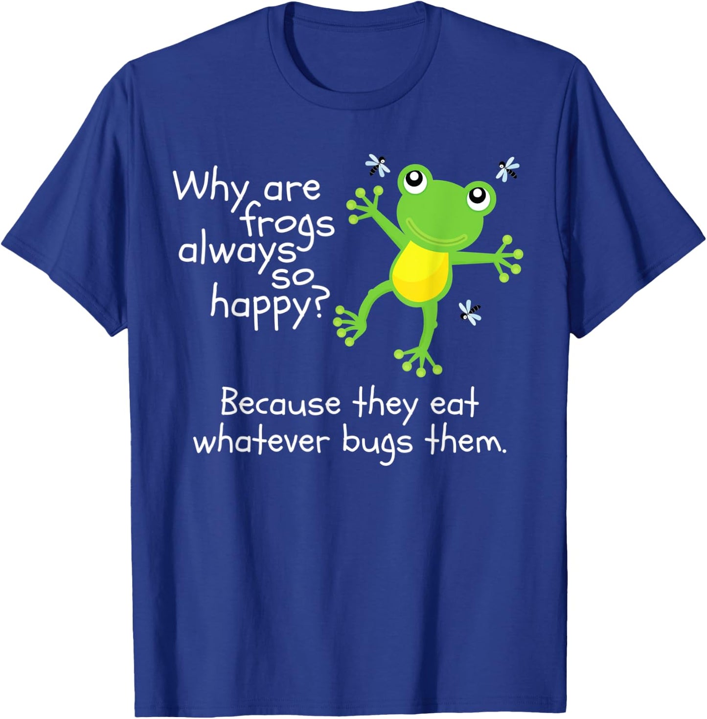Why are Frogs Happy They Eat Whatever Bugs Them Kids Joke T-Shirt - T-Shirt | Royal