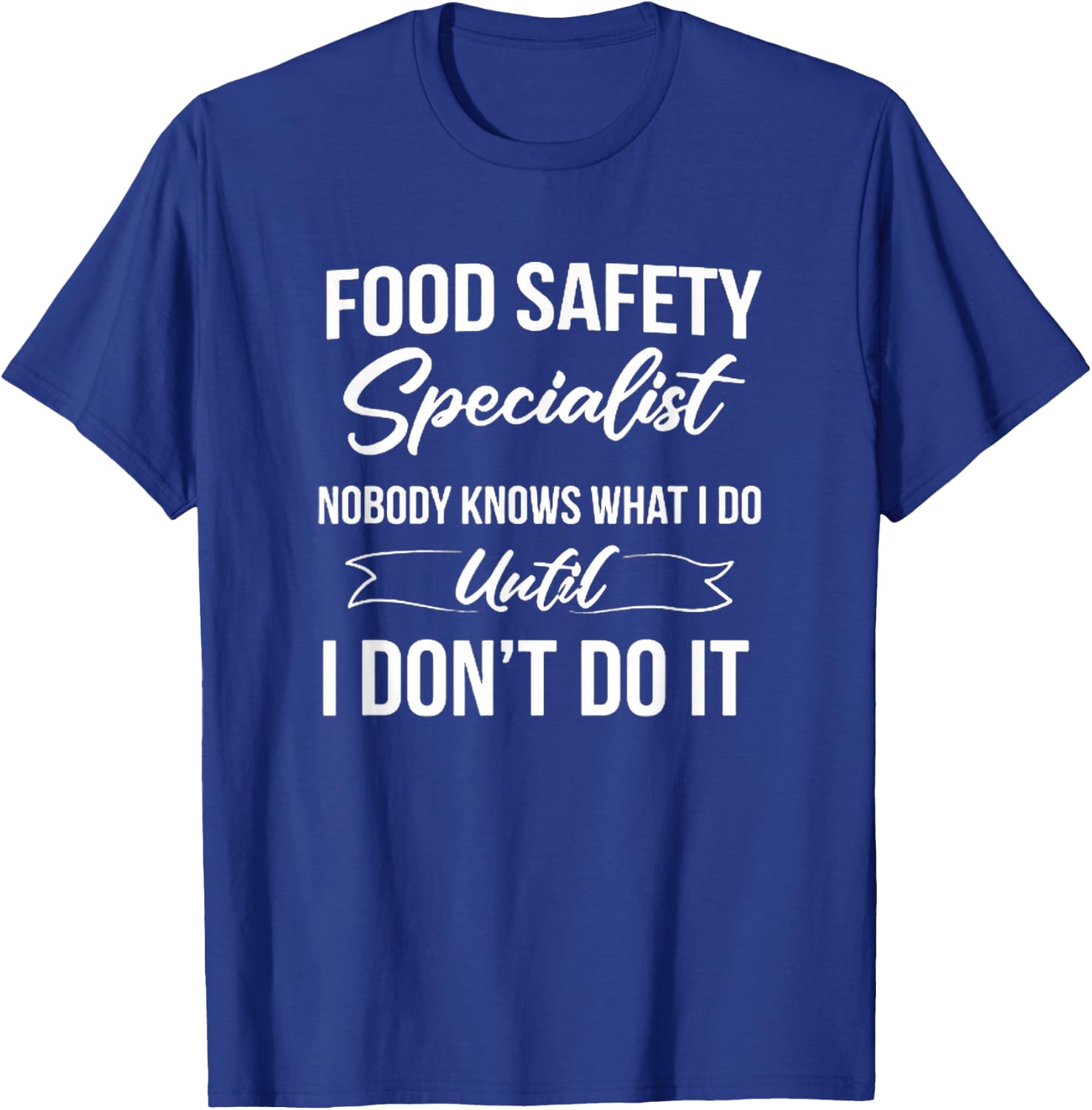 Funny Food Safety Specialist Nobody Knows Joke T-Shirt - T-Shirt | Royal
