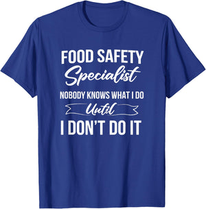 Funny Food Safety Specialist Nobody Knows Joke T-Shirt - T-Shirt | Royal