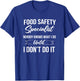 Funny Food Safety Specialist Nobody Knows Joke T-Shirt - T-Shirt | Royal