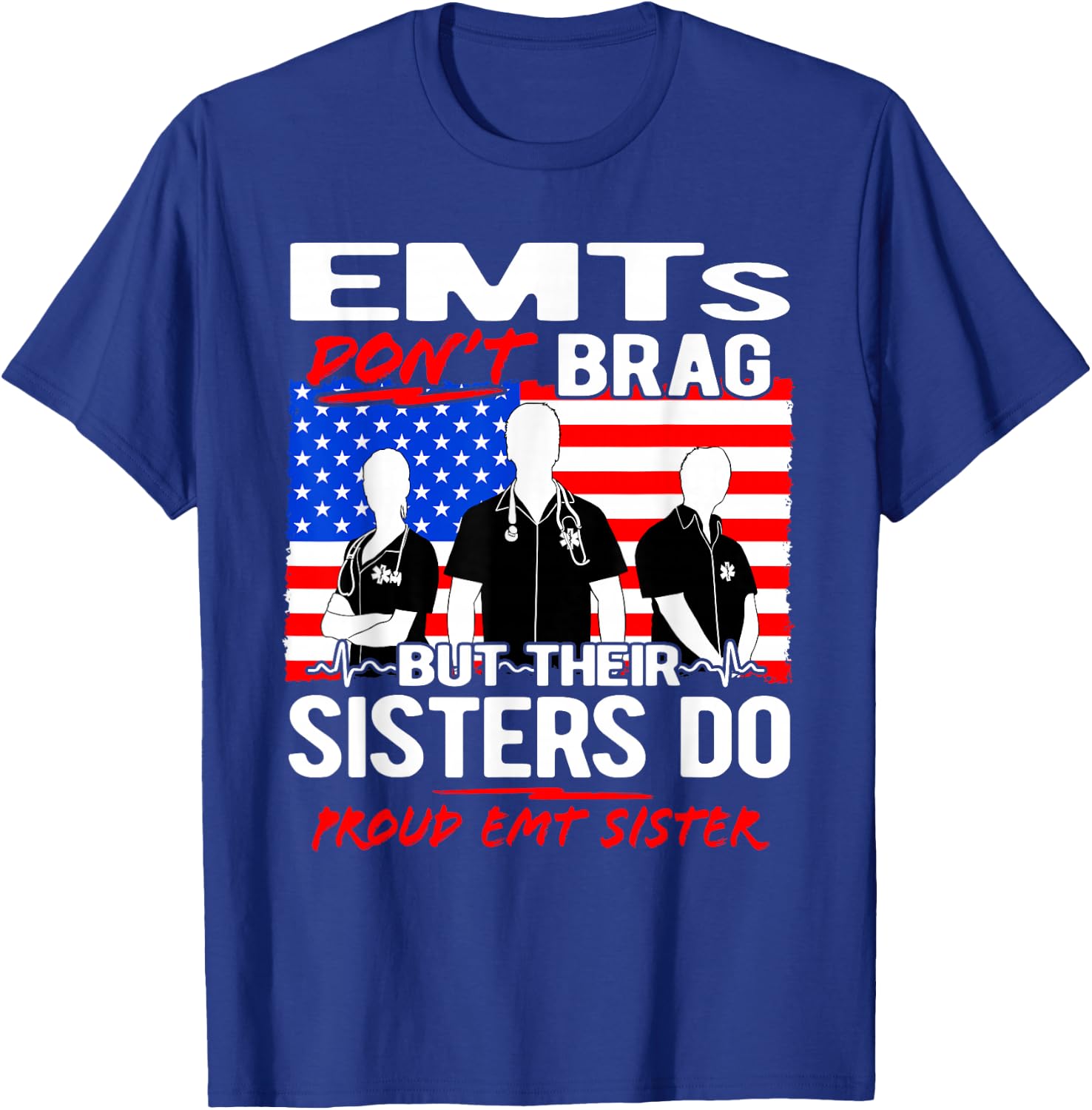 EMTs Don't Brag - Proud EMT Sister Funny EMS Quote Sibling T-Shirt - T-Shirt | Royal