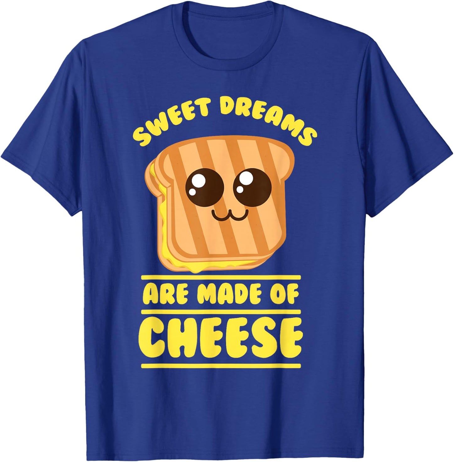 Funny Unique Sweet Dreams Are Made Of Cheese Shirt Gift T-Shirt - T-Shirt | Royal
