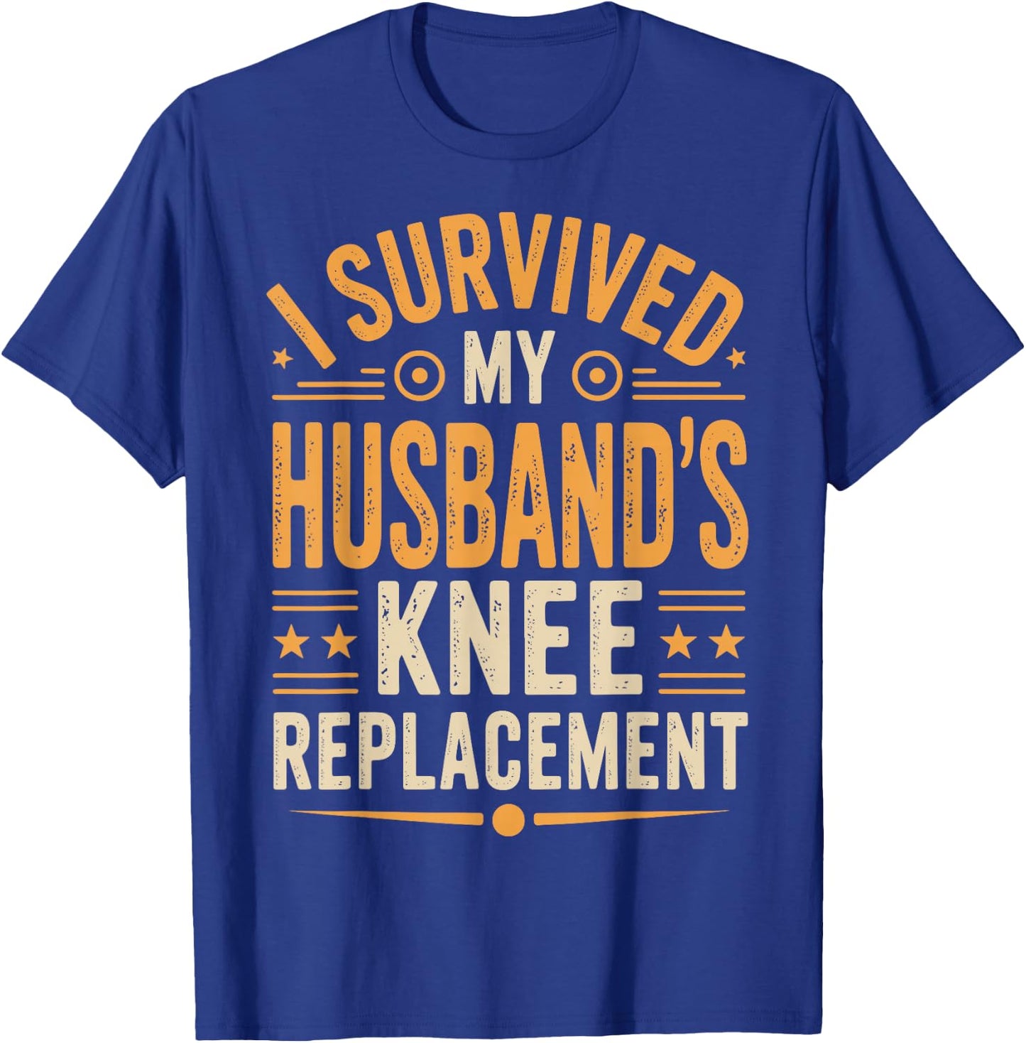 I Survived My Husbands Knee Replacement T-Shirt - T-Shirt | Royal