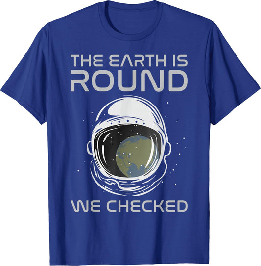 The Earth is Round We Checked Astronaut Round Earther T-Shirt - T-Shirt | Royal
