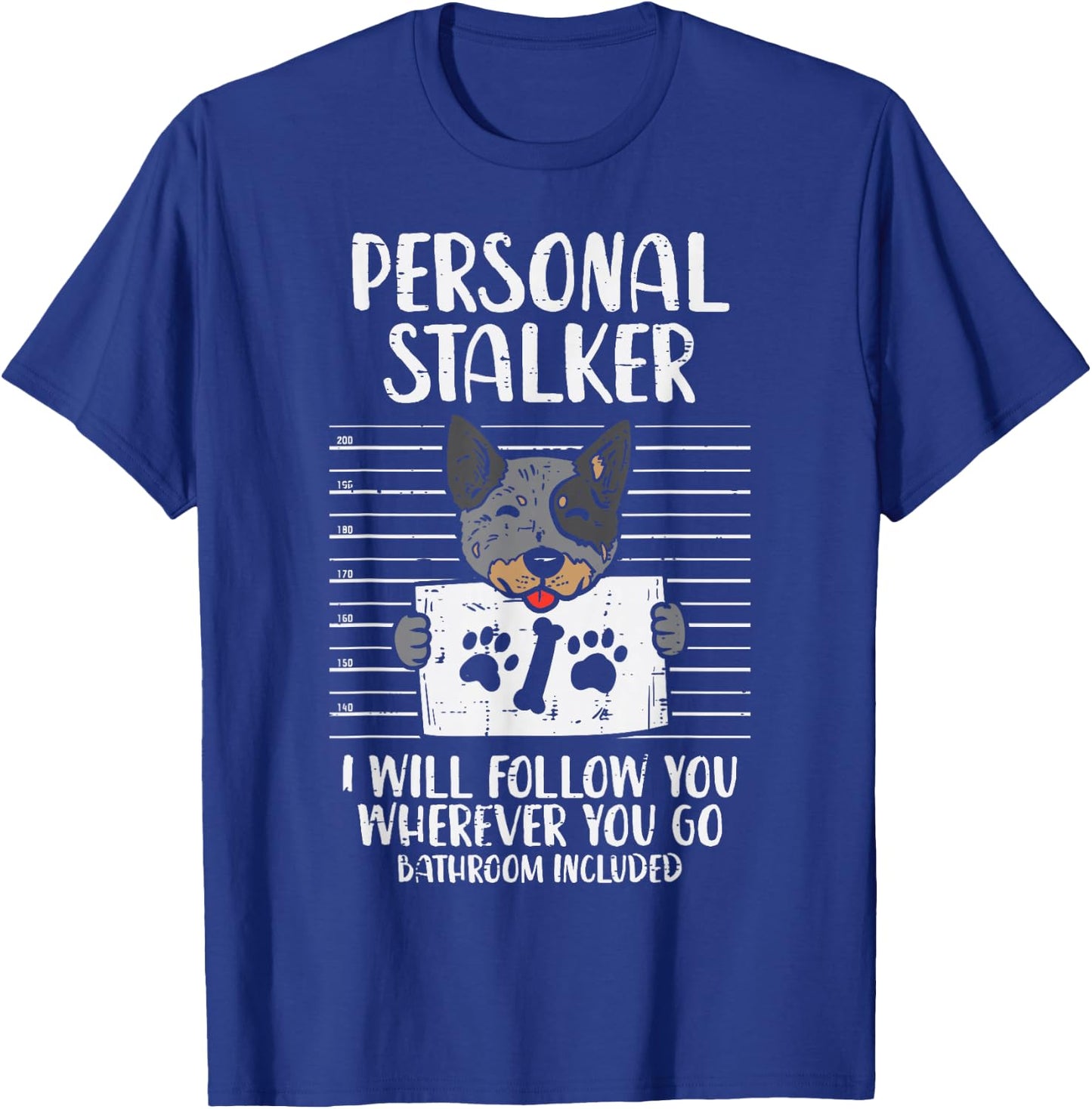 Personal Stalker Heeler Animal Pet Red Blue Cattle Dog Gift Men Women Kids T-Shirt - T-Shirt | Royal