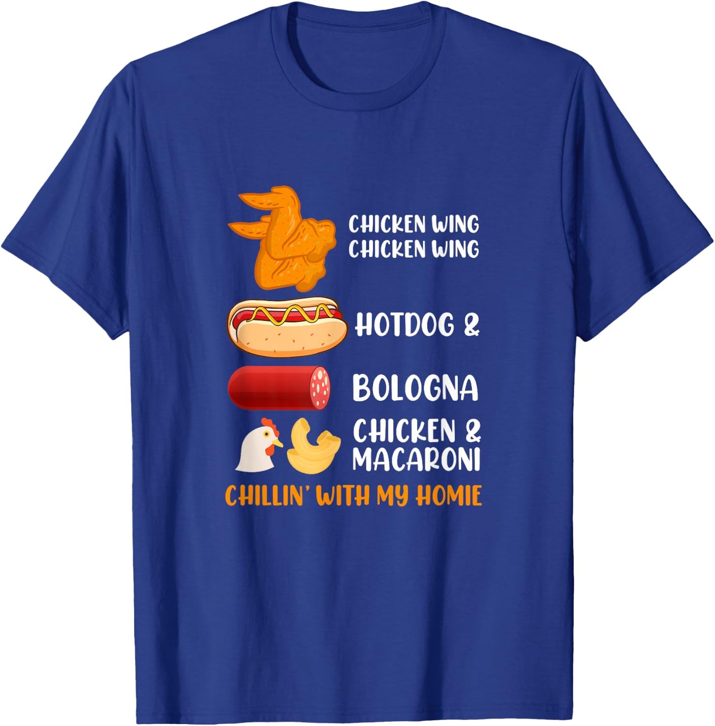 Chillin' With My Homie Chicken Wing Hotdog Bologna Macaroni T-Shirt - T-Shirt | Royal