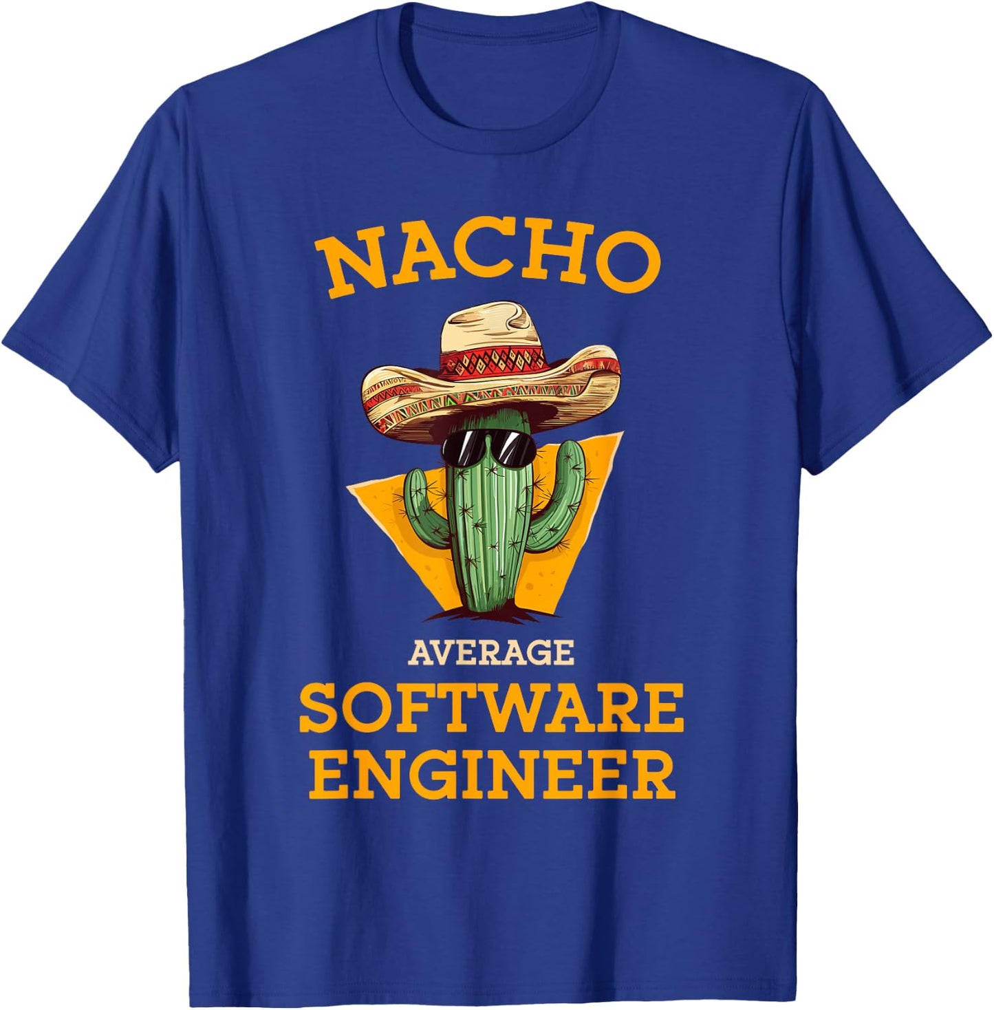 Nacho Average Software Engineer Funny Coder Programmer Joke T-Shirt - T-Shirt | Royal