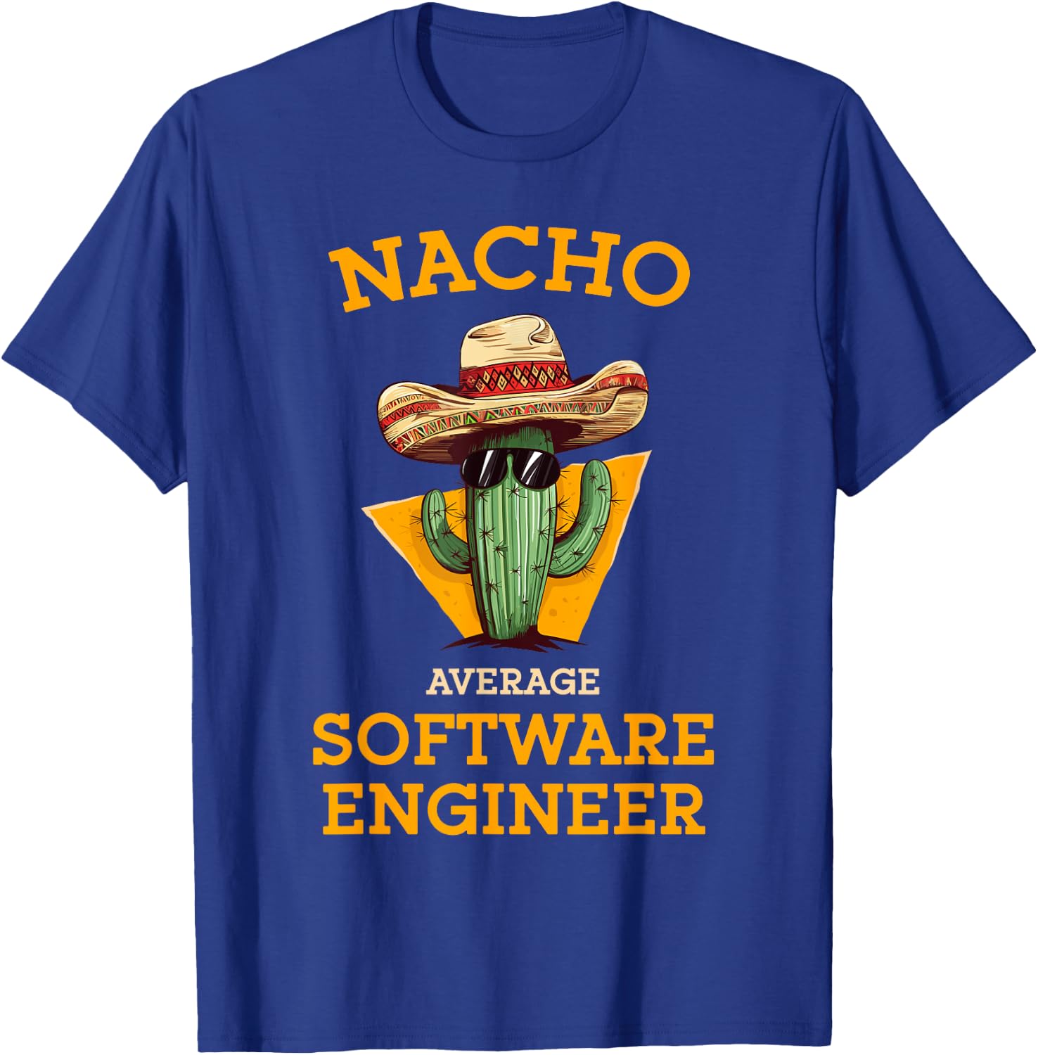 Nacho Average Software Engineer Funny Coder Programmer Joke T-Shirt - T-Shirt | Royal