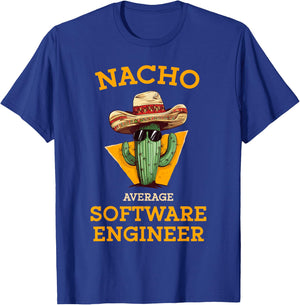 Nacho Average Software Engineer Funny Coder Programmer Joke T-Shirt - T-Shirt | Royal