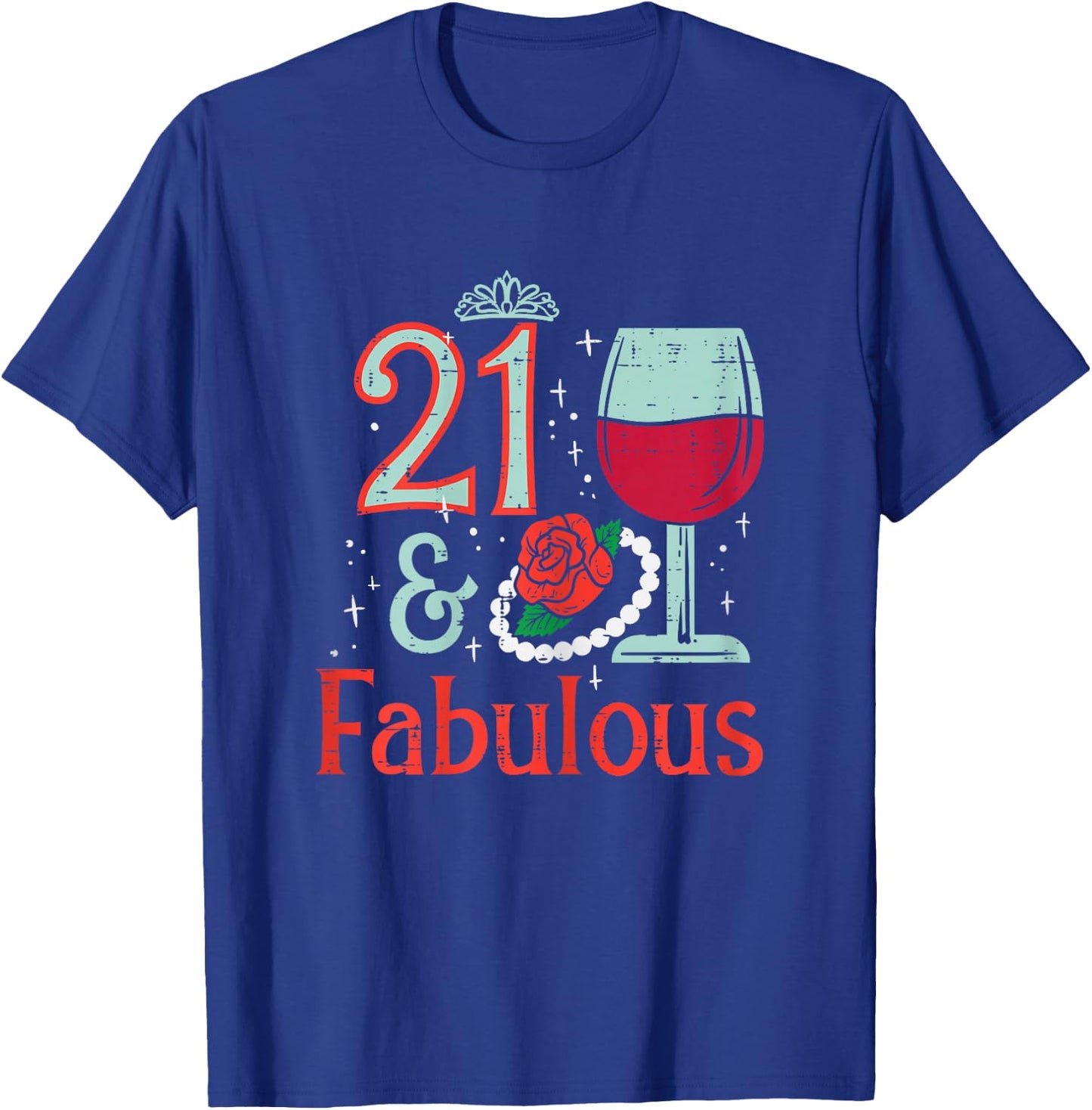 21 & Fabulous Wine Rose Funny 21st Birthday Party Women Her T-Shirt - T-Shirt | Royal