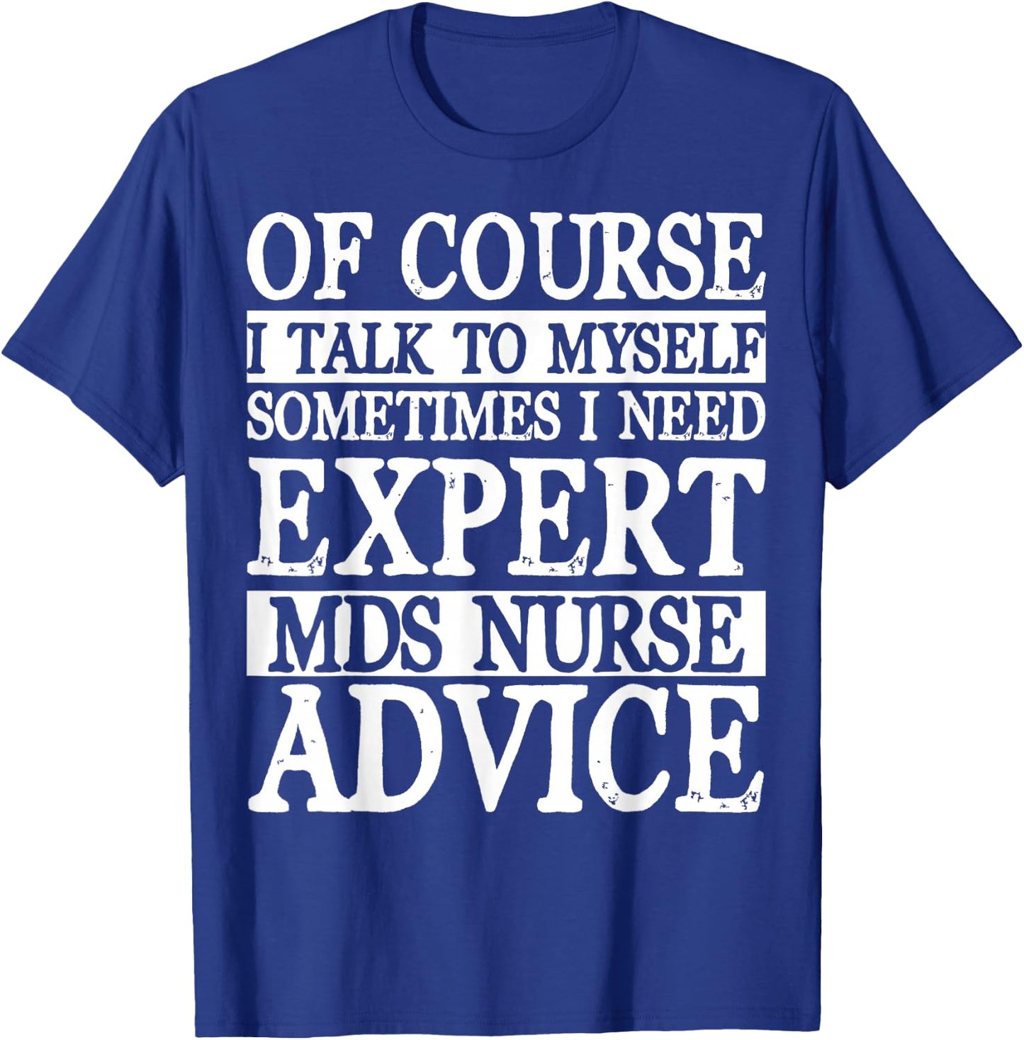 MDS Nurse Apparel - Awesome Funny Nurses Design T-Shirt - T-Shirt | Royal
