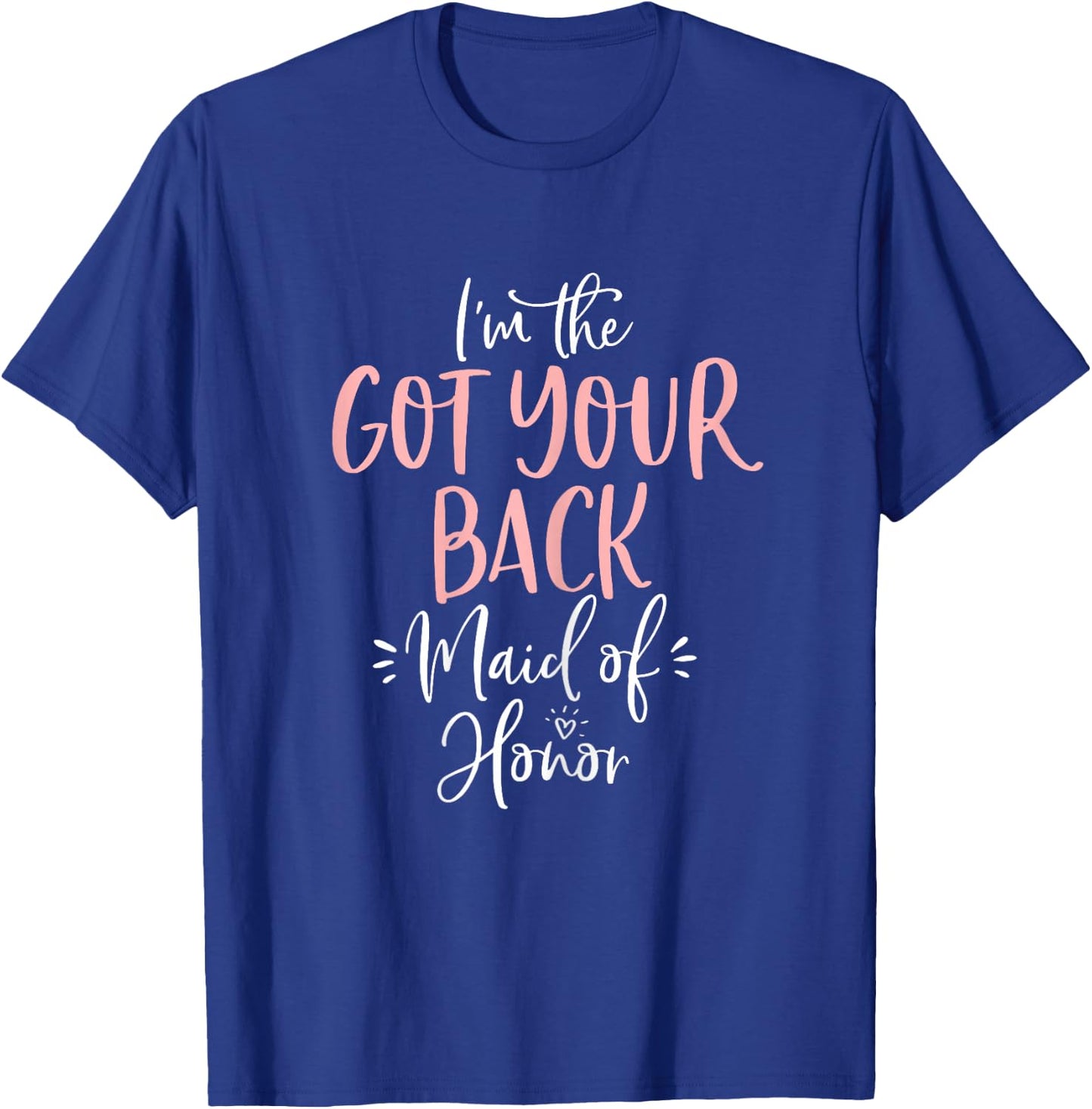 Got Your Back Maid of Honor Shirt Fun Matching Bachelorette T-Shirt - T-Shirt | Royal