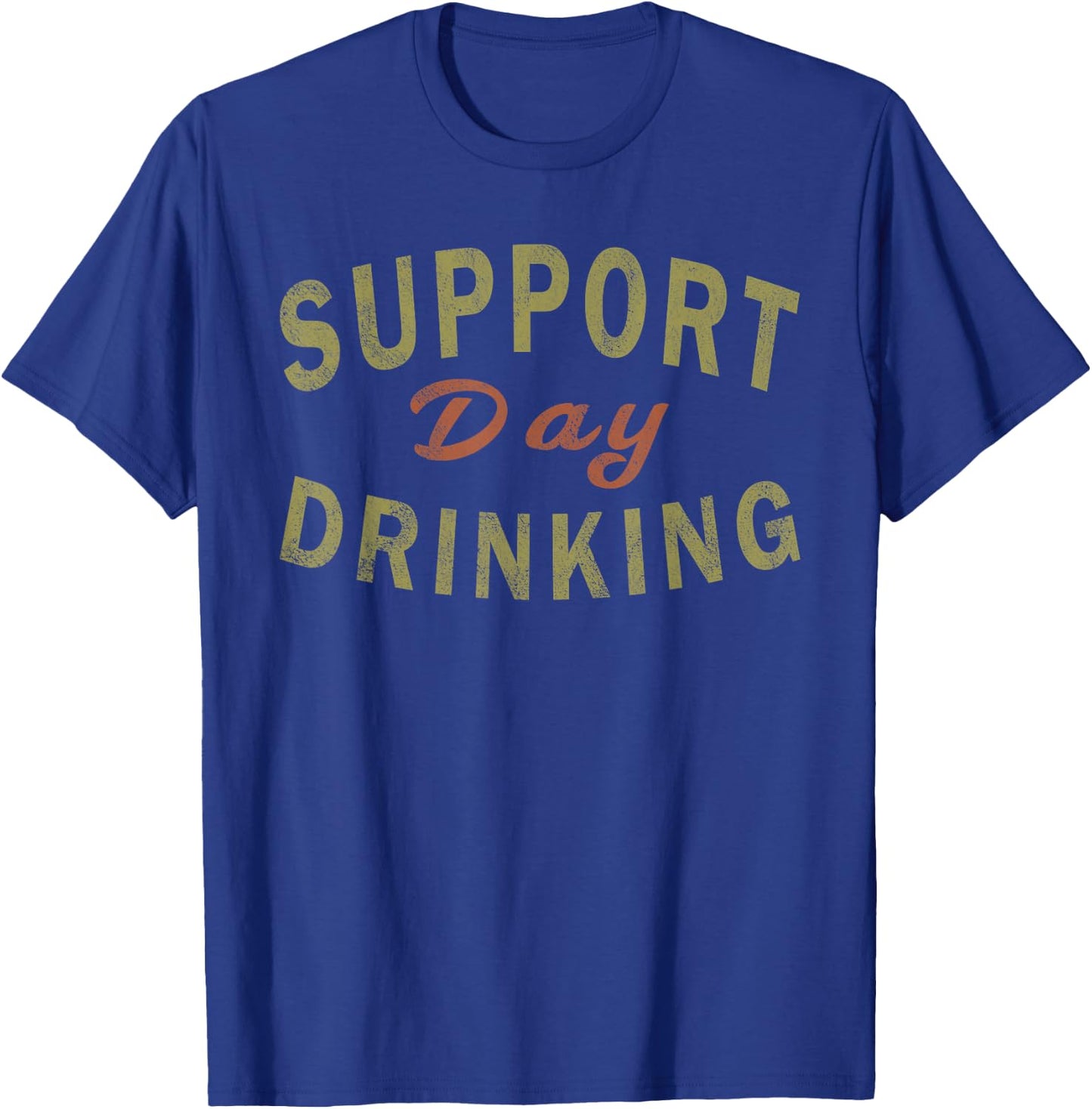 Support Day Drinking Drinking Gift Drunk T-Shirt - T-Shirt | Royal