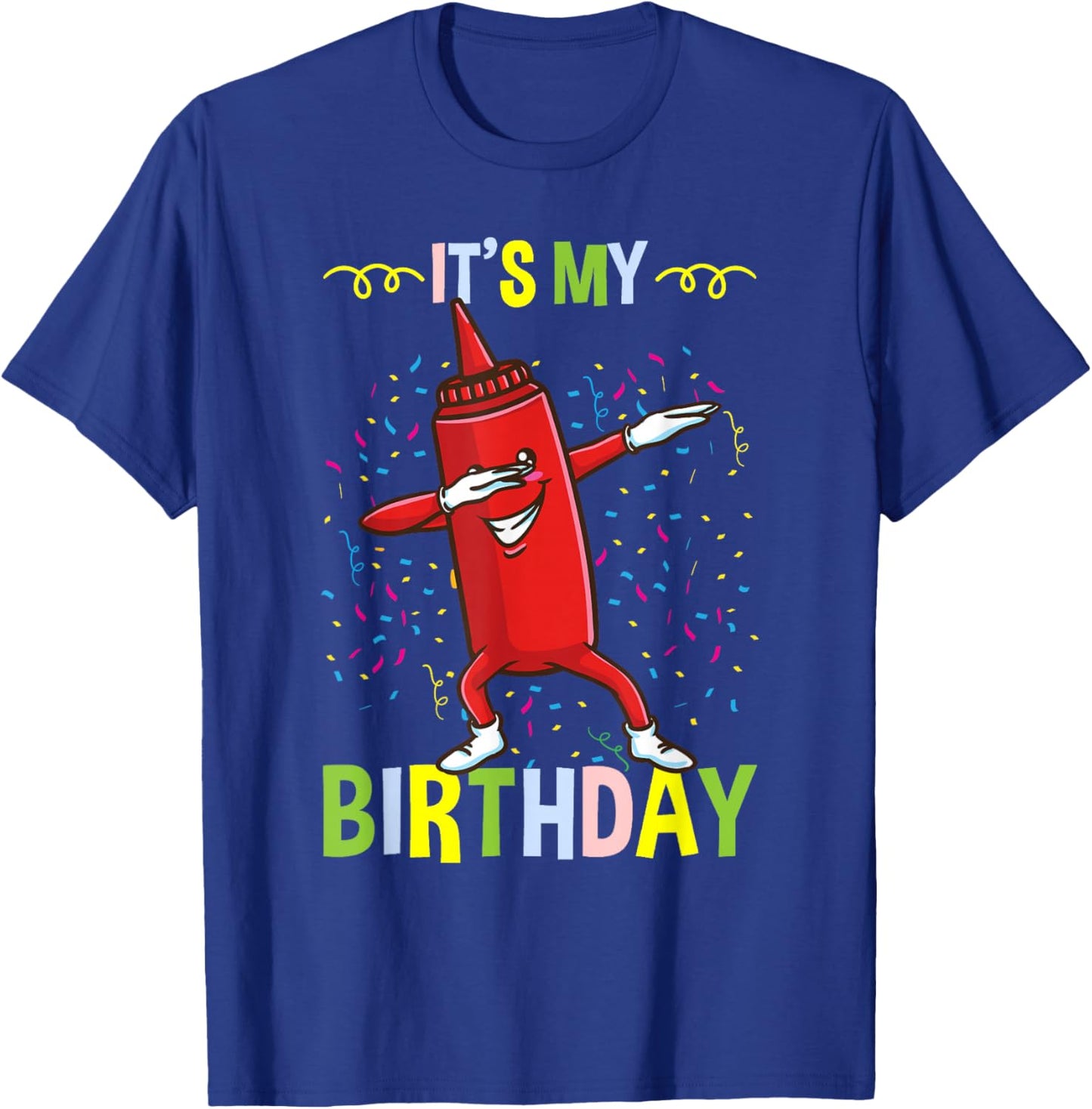 Its My Birthday Ketchup T-Shirt - T-Shirt | Royal
