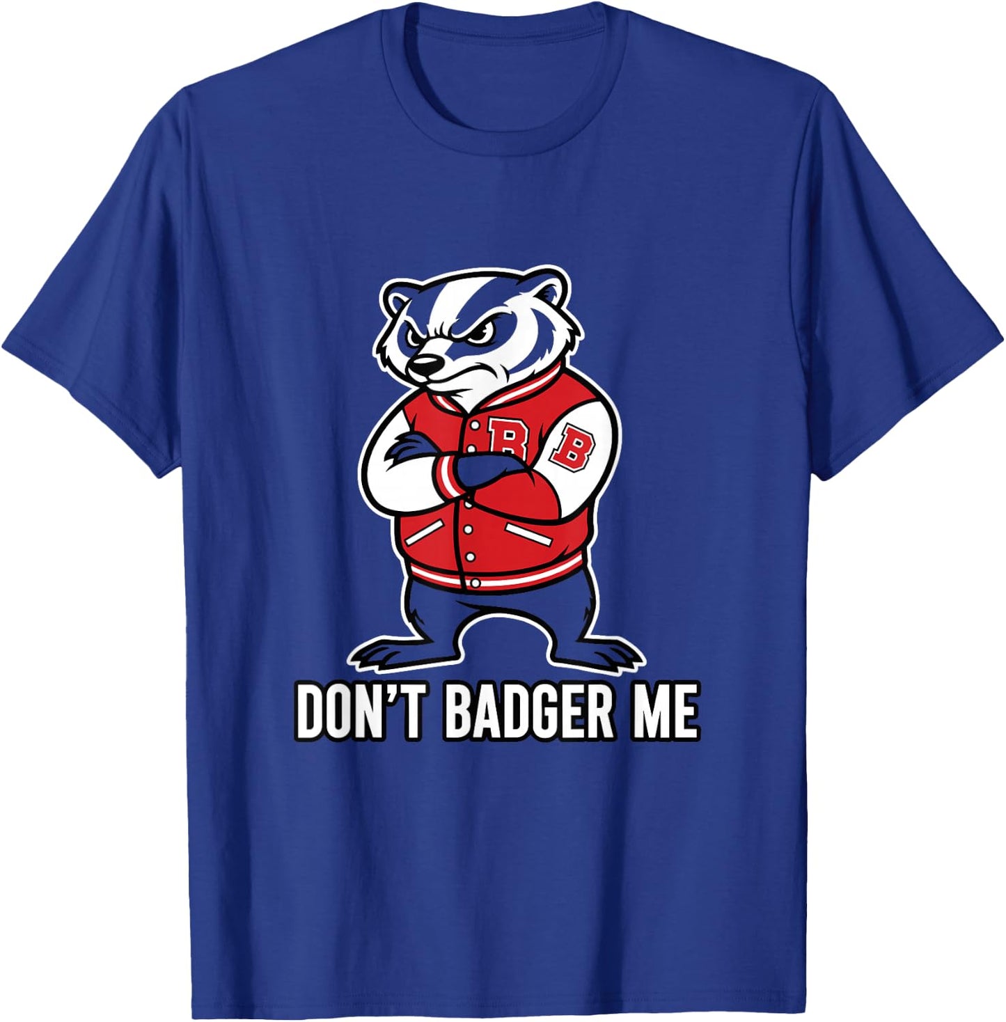 Don't Badger Me Animal Lover Wildlife Saying T-Shirt - T-Shirt | Royal