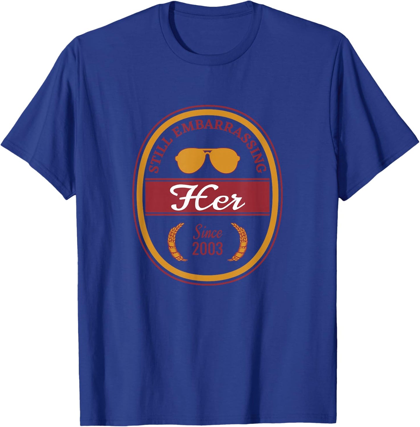 Still Embarrassing Her Since 2003 Marriage Anniversary T-Shirt - T-Shirt | Royal