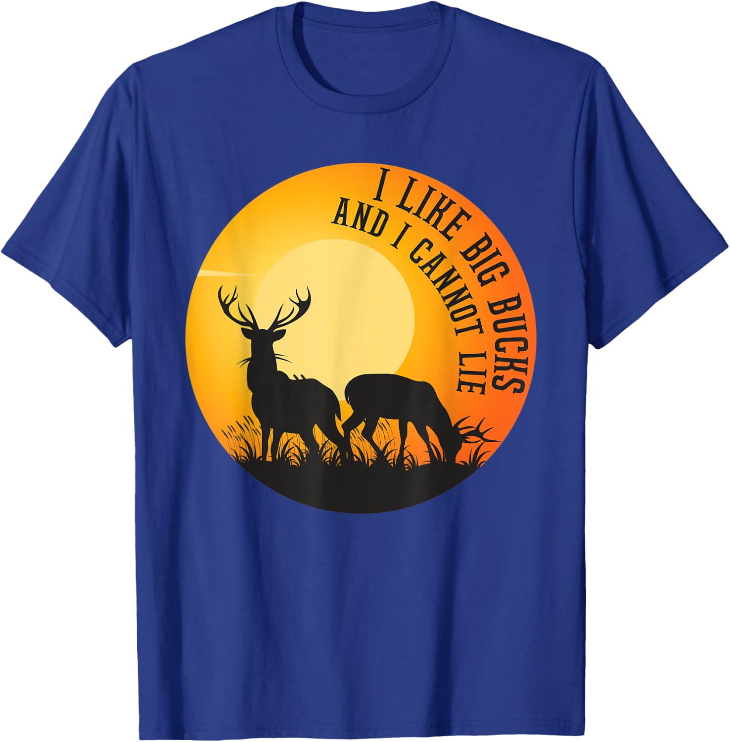 I Like Big Bucks And I Cannot Lie Shirt Deer Lover T-Shirt - T-Shirt | Royal
