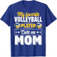 My Favorite Volleyball Player Calls Me Mom Mother's Day T-Shirt - T-Shirt | Royal