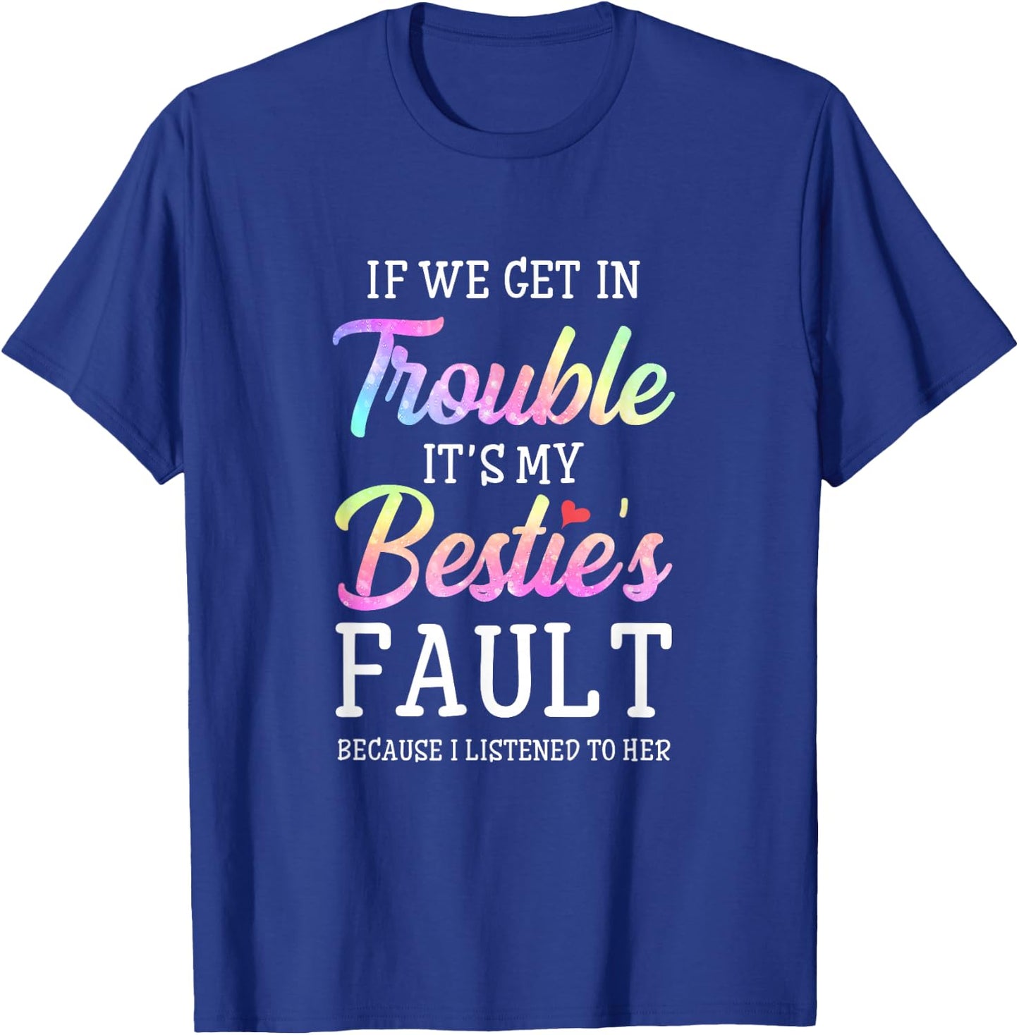 When we get into trouble, it's my beast's fault I listened to her T-Shirt - T-Shirt | Royal