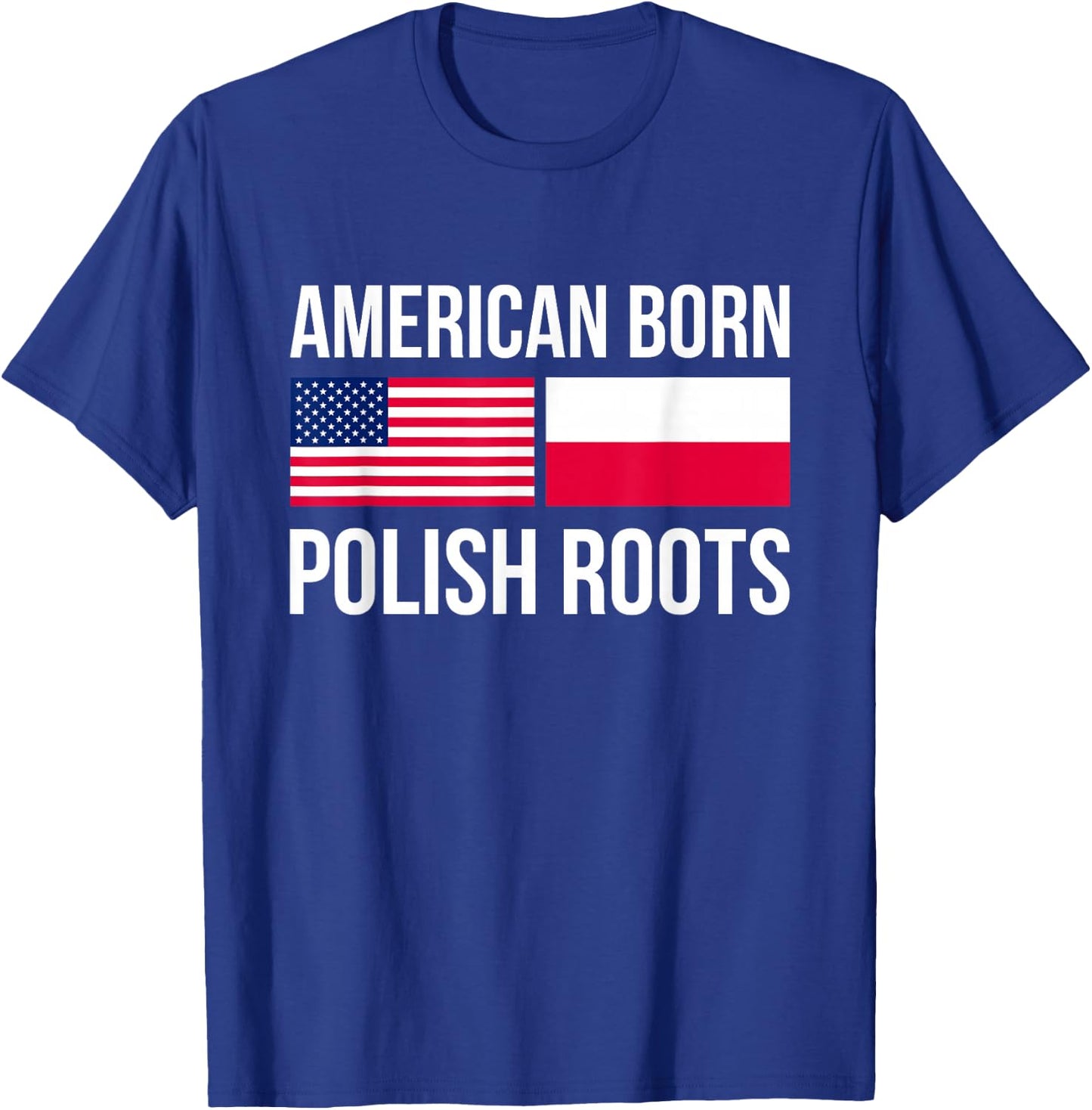 American Born Polish Roots USA T-Shirt - T-Shirt | Royal