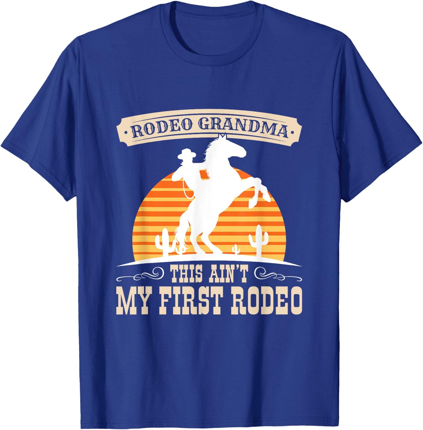 Rodeo Grandma This Ain't My First Rodeo Cowgirl Horse T-Shirt - T-Shirt | Royal