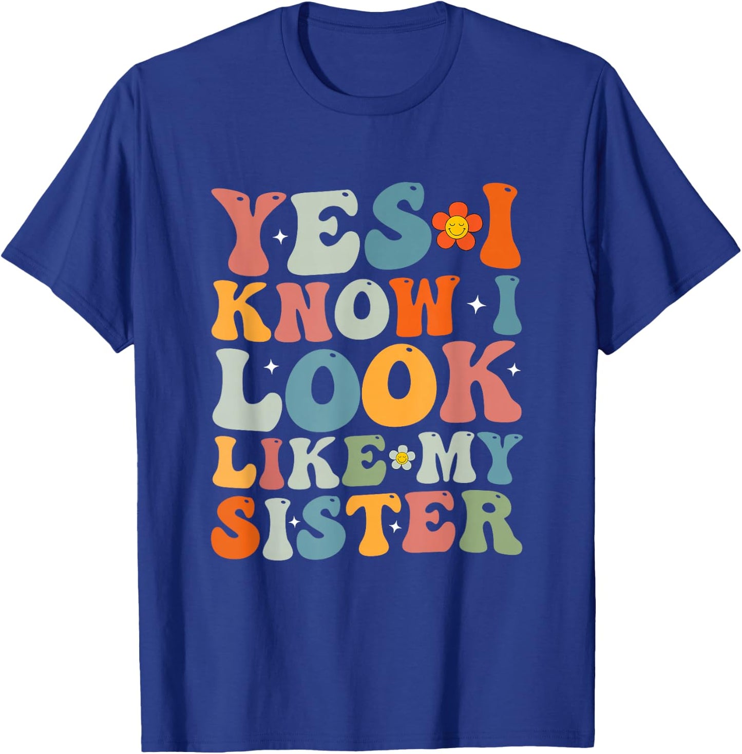 Yes I Know I Look Like My Sister Funny Twin T-Shirt - T-Shirt | Royal