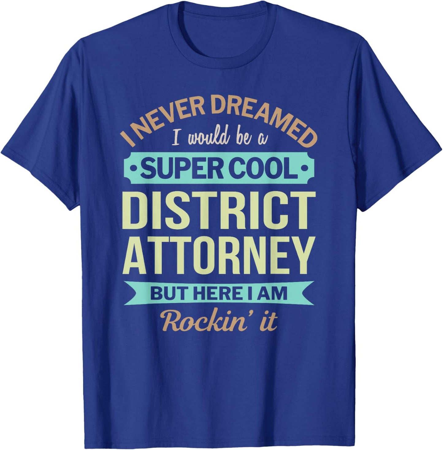 District Attorney Gift Funny Appreciation T-Shirt - T-Shirt | Royal