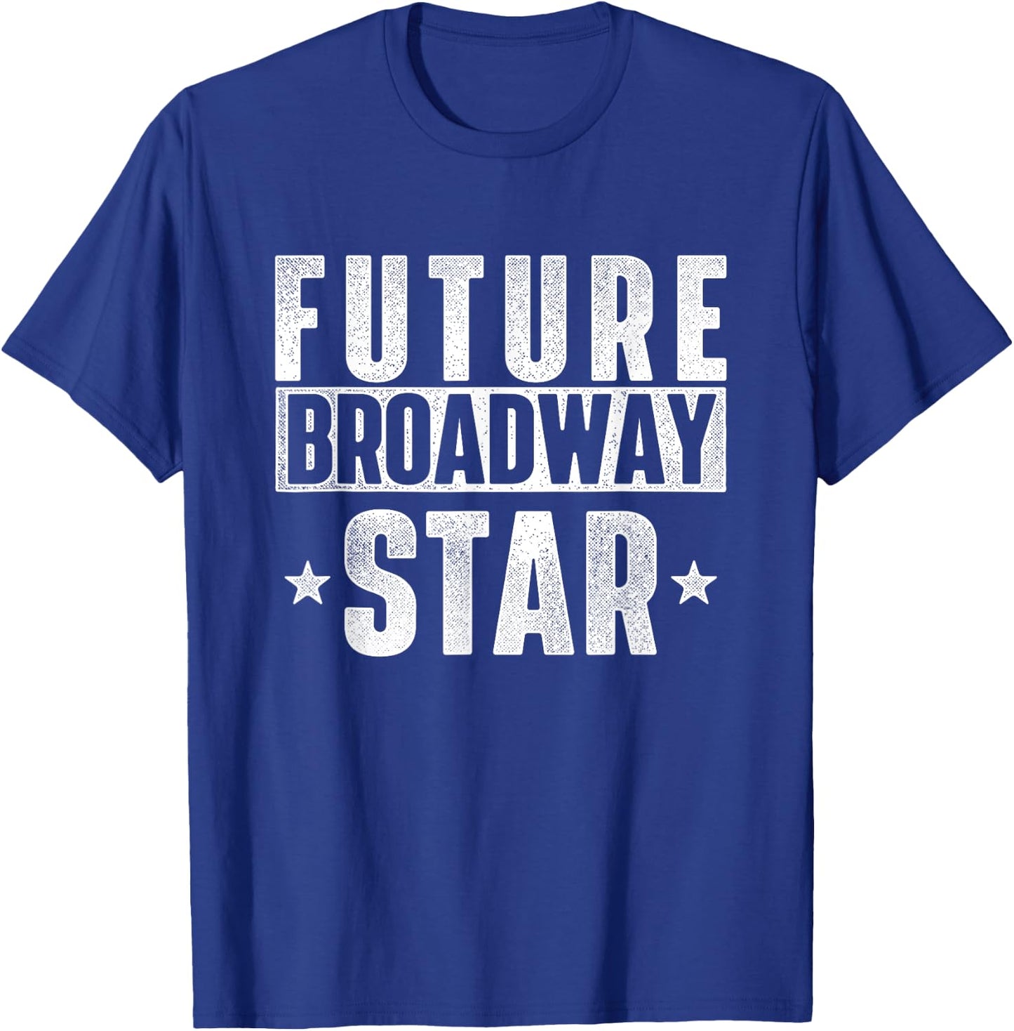 Future Broadway Star Actor Actress Theatre Performer Musical T-Shirt - T-Shirt | Royal