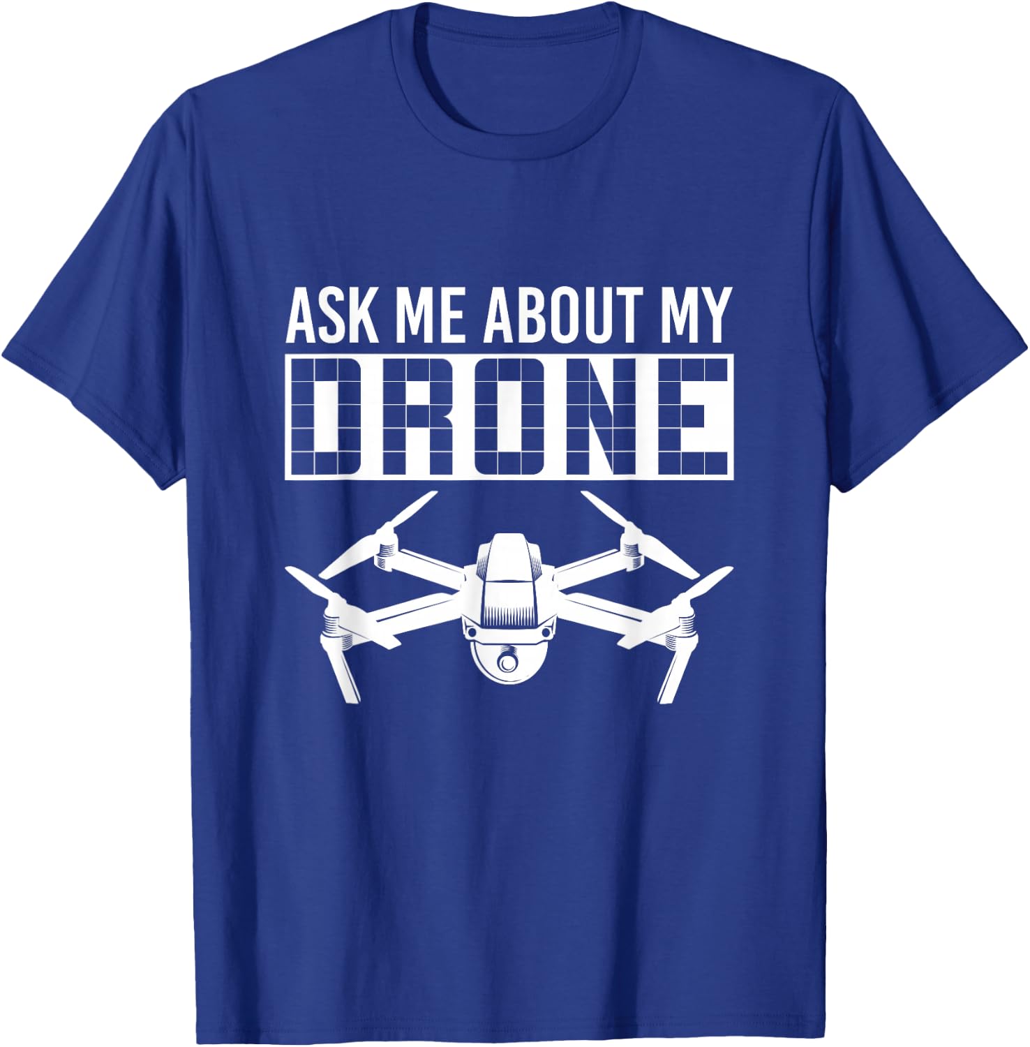 Ask me for my drone T-Shirt - T-Shirt | Royal