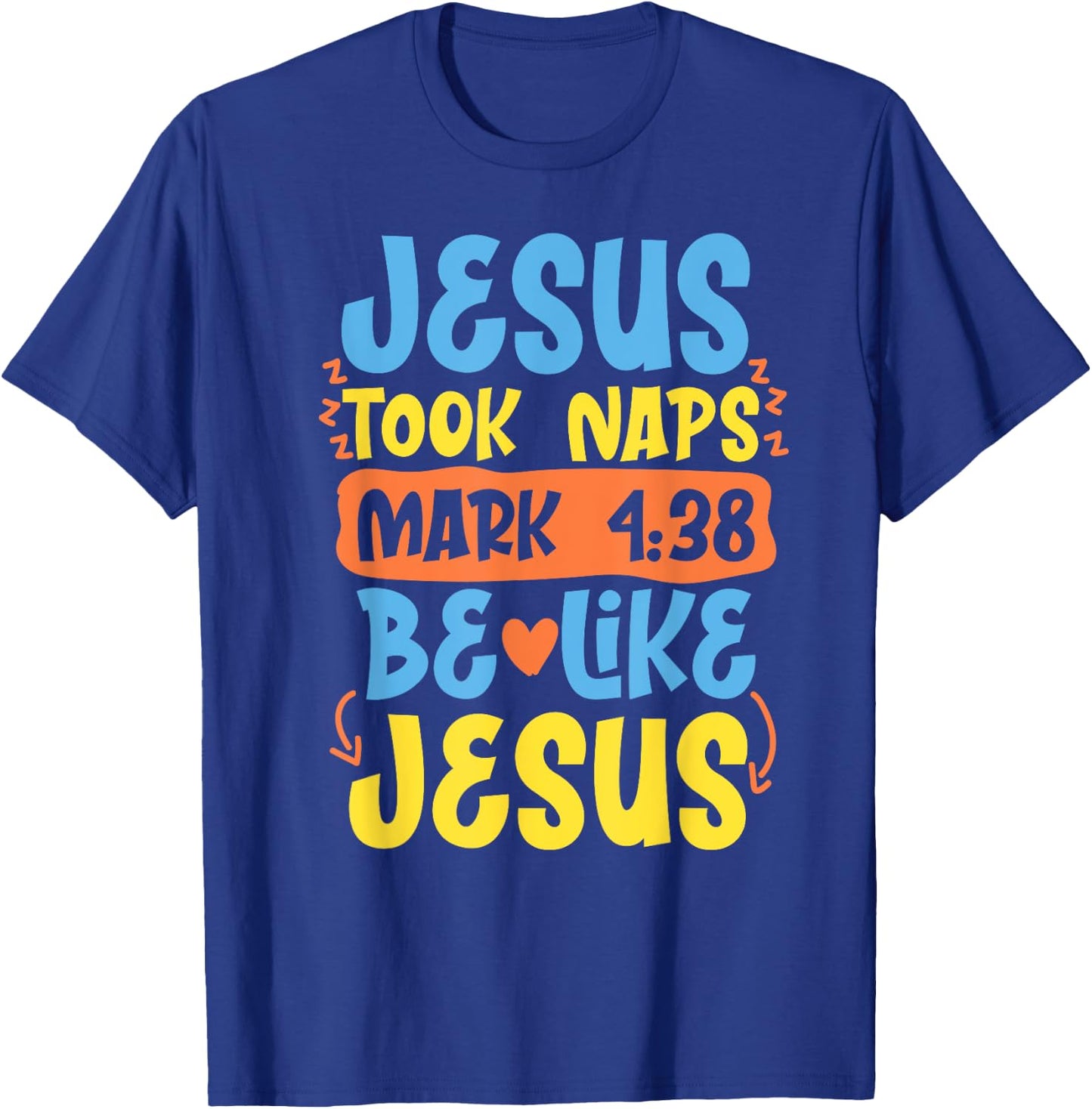 Christian Bible Verse Jesus Took Naps Mark 4:38 T-Shirt - T-Shirt | Royal