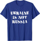 Ukraine Is Not Russia - Support Ukraine and Stop War T-Shirt - T-Shirt | Royal