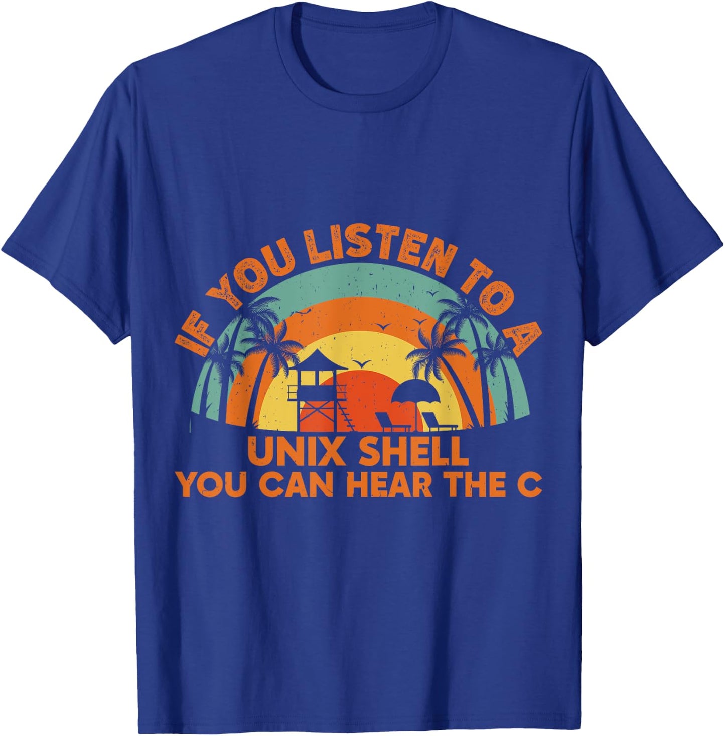 If You Listen To A Unix Shell You Can Hear The C T-Shirt - T-Shirt | Royal