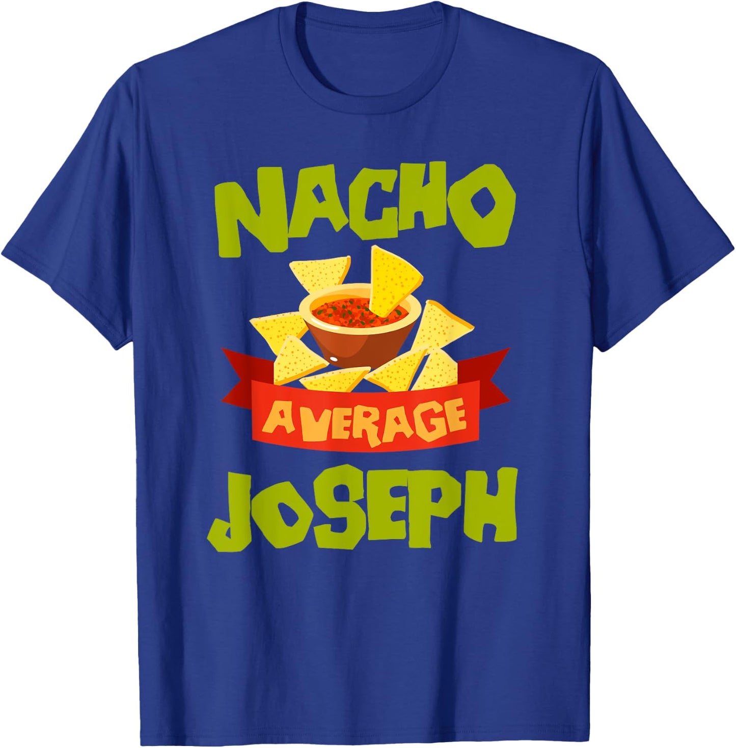 NACHO AVERAGE JOSEPH Funny Birthday Personalized Surname T-Shirt - T-Shirt | Royal