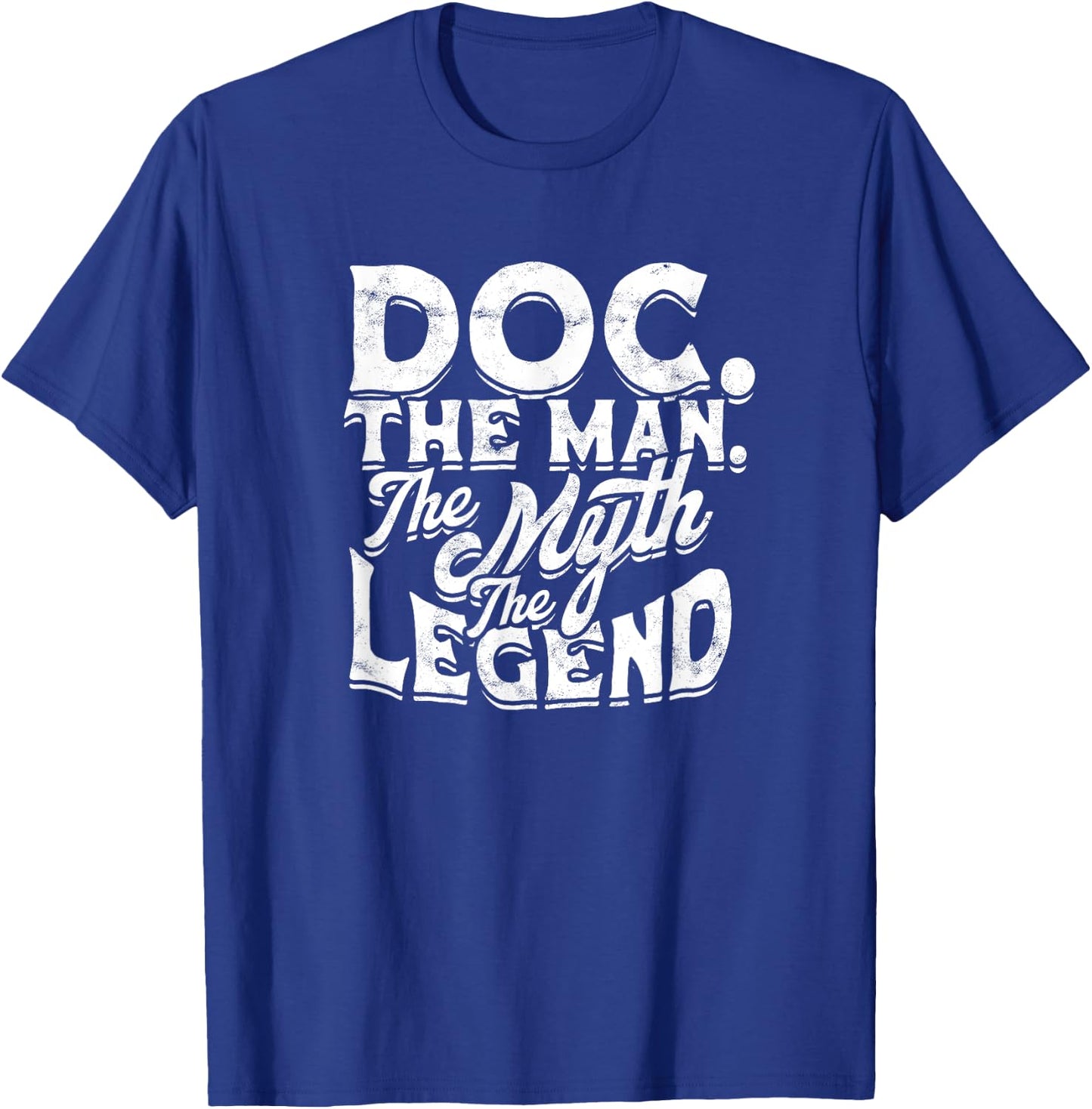 Doc. The man. The myth The legend - Masculine Man Doctor T-Shirt - T-Shirt | Royal