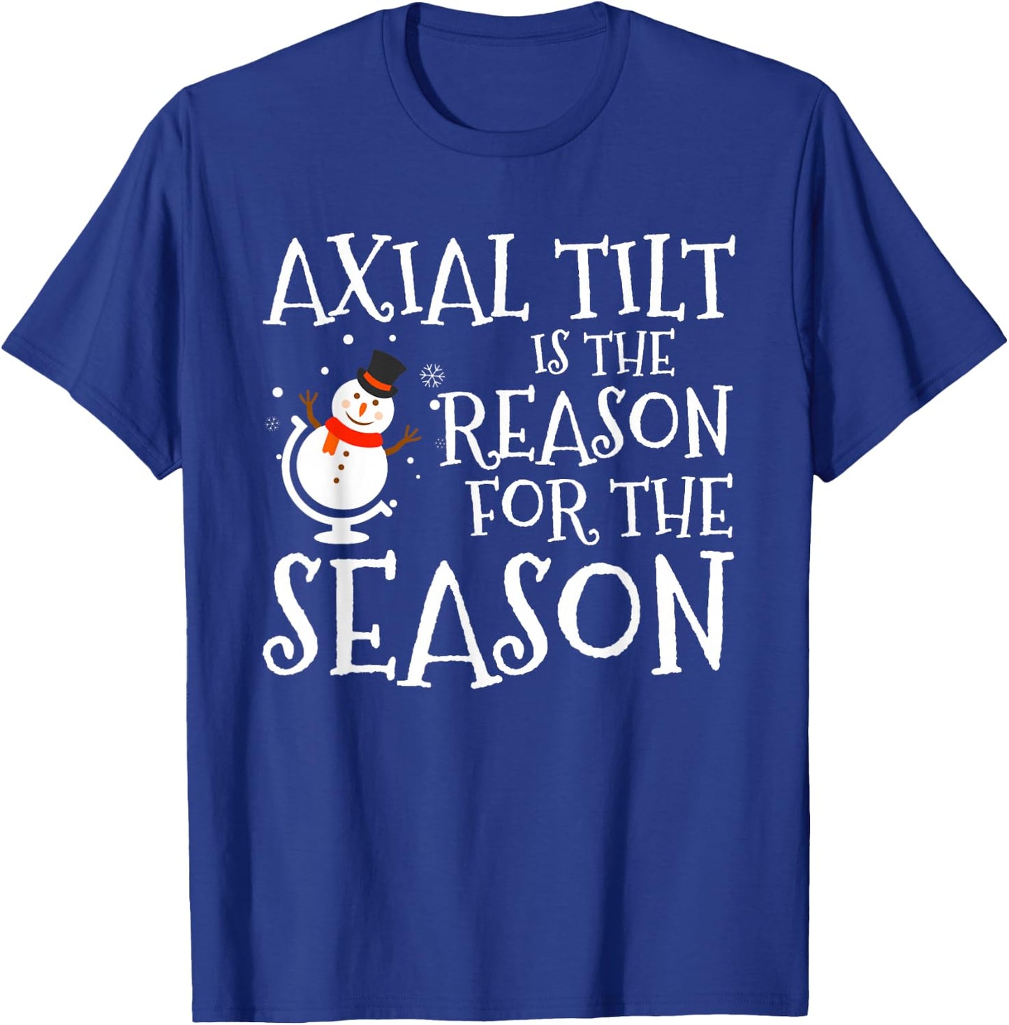 Axial Tilt Is The Reason For The Season Xmas T-Shirt - T-Shirt | Royal