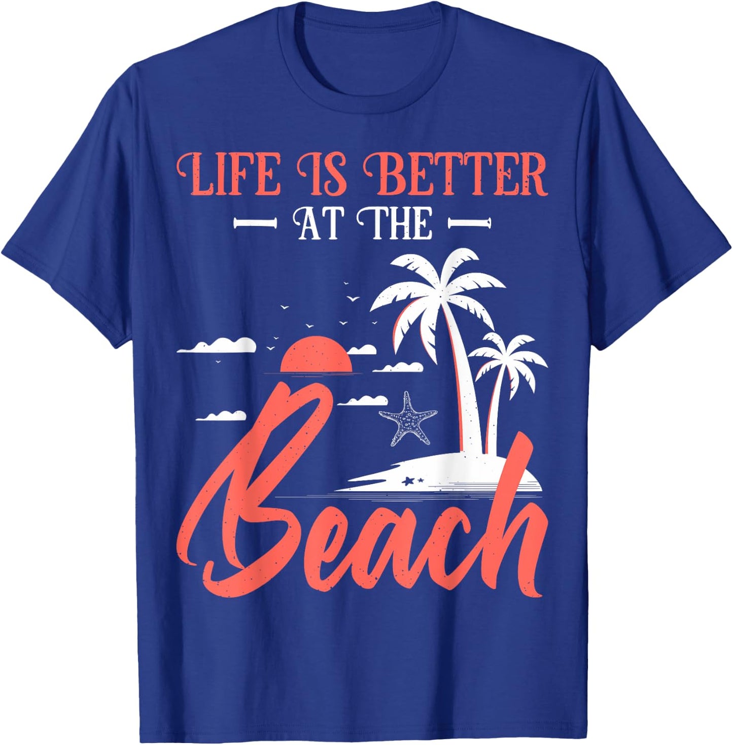Summer Vacation Beach Vacation: Life Is Better At The Beach T-Shirt - T-Shirt | Royal