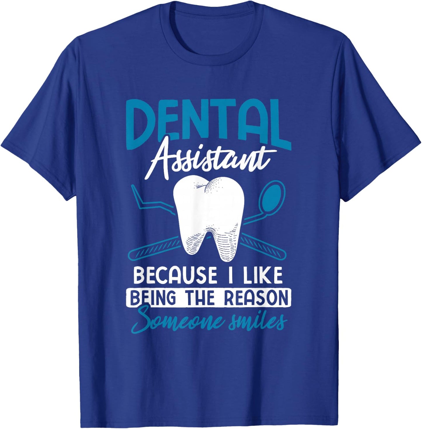 Reason Someone Smiles Dental Assistant T-Shirt - T-Shirt | Royal